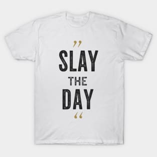 Slay the Day | T Shirt Design T-Shirt